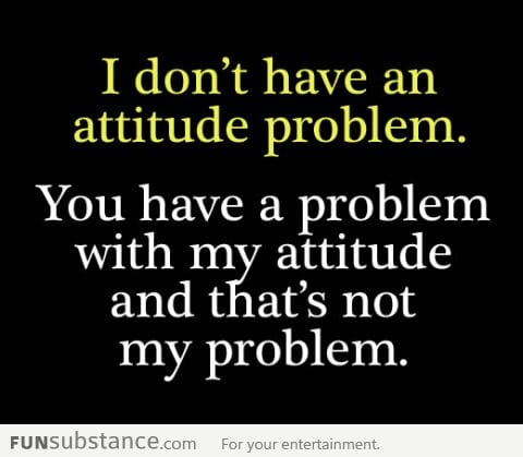 Attitude problem