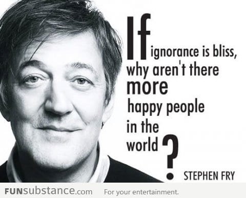 Ignorance is bliss