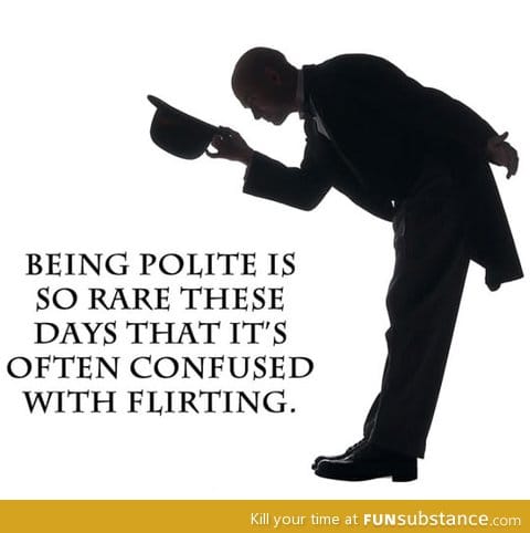 Just being polite