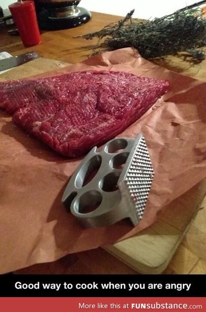 Good way to cook when you are angry