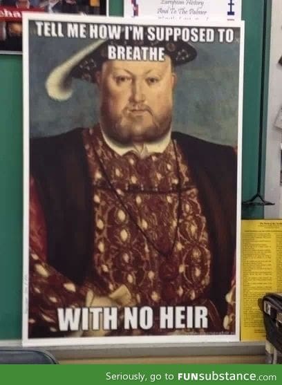 My ap euro teacher just put this henry viii poster in his room
