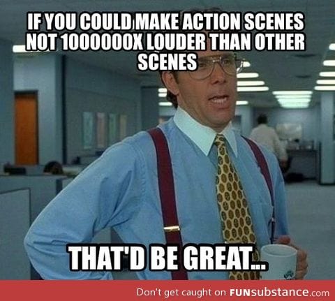 Every time I try to watch a movie quietly