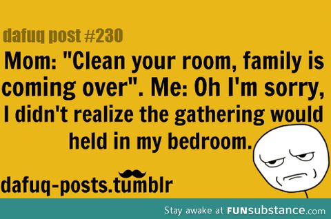 Clean your room ! ?